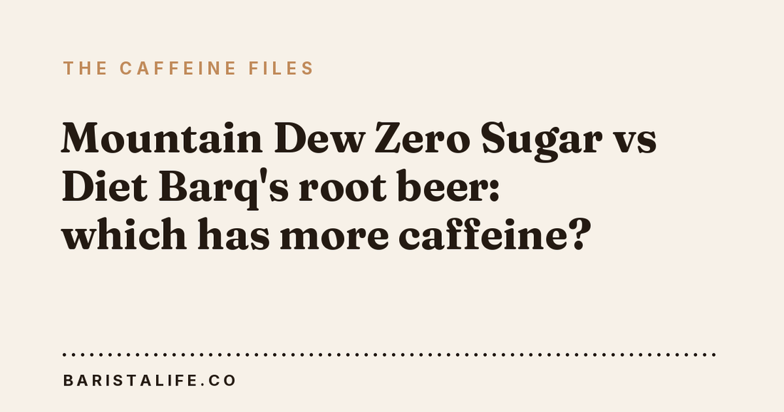 Mountain Dew Zero Sugar vs Diet Barq's root beer: which has more caffeine?