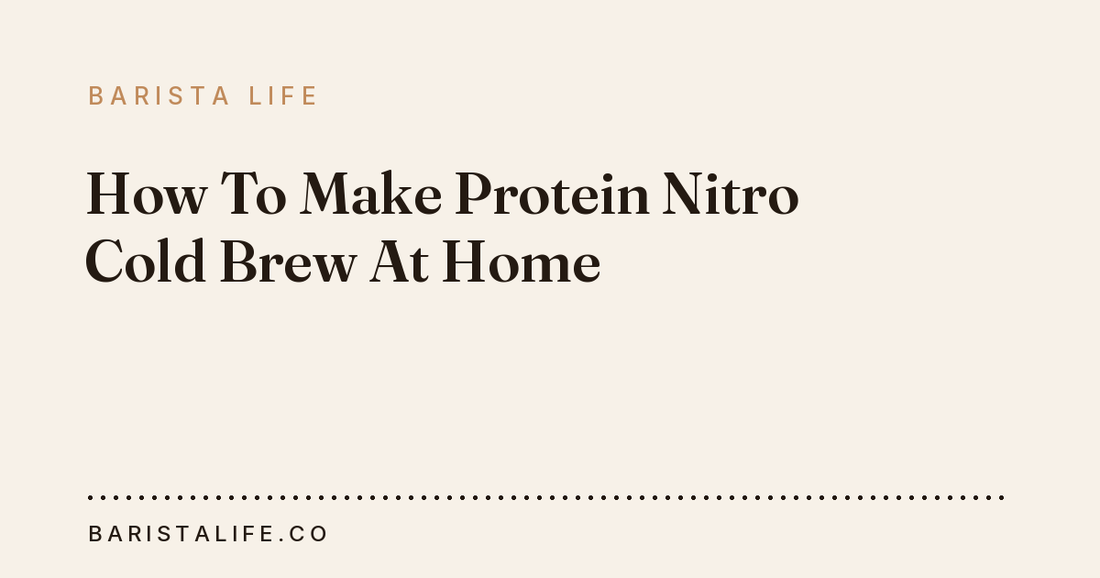 How To Make Protein Nitro Cold Brew At Home