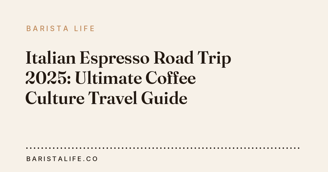 Italian Espresso Road Trip 2025: Ultimate Coffee Culture Travel Guide