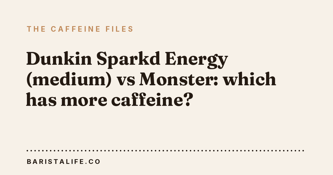 Dunkin Sparkd Energy (medium) vs Monster: which has more caffeine?