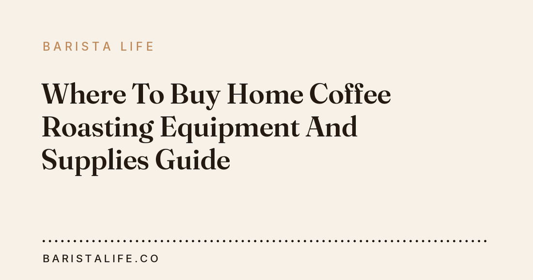 Where To Buy Home Coffee Roasting Equipment And Supplies Guide