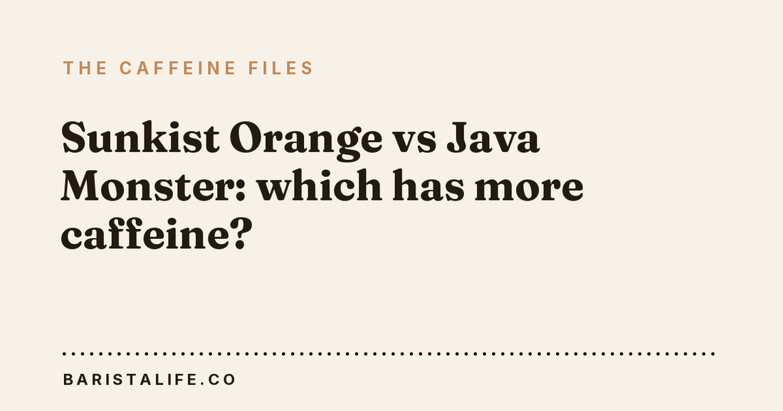 Sunkist Orange vs Java Monster: which has more caffeine?