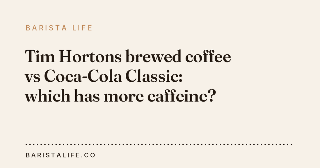 Tim Hortons brewed coffee vs Coca-Cola Classic: which has more caffeine?