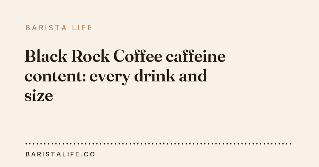 Black Rock Coffee caffeine content: every drink and size