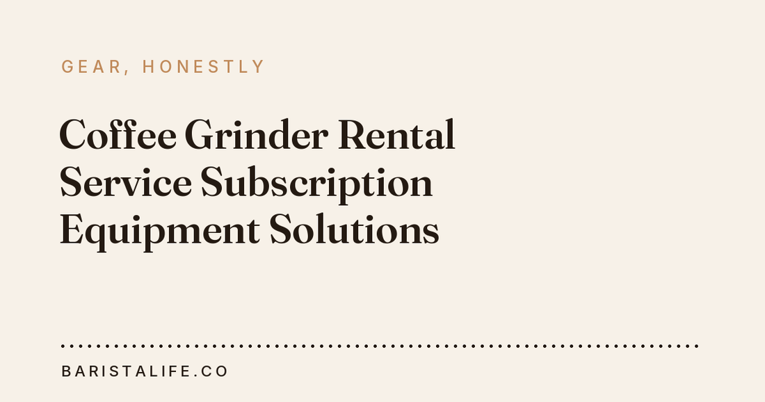 Coffee Grinder Rental Service Subscription Equipment Solutions