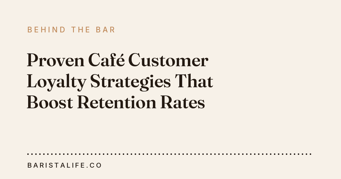 Proven Café Customer Loyalty Strategies That Boost Retention Rates