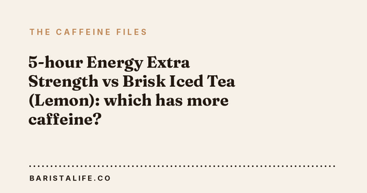 5-hour Energy Extra Strength vs Brisk Iced Tea (Lemon): which has more caffeine?