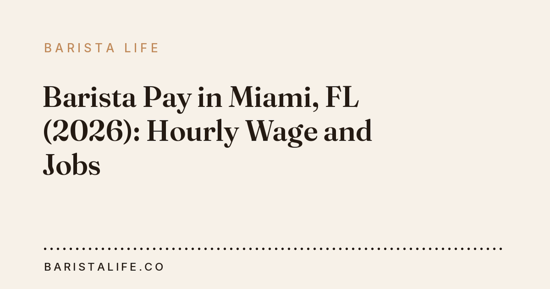Barista Pay in Miami, FL (2026): Hourly Wage and Jobs