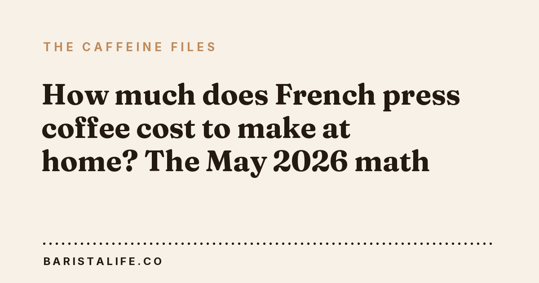 How much does French press coffee cost to make at home? The May 2026 math