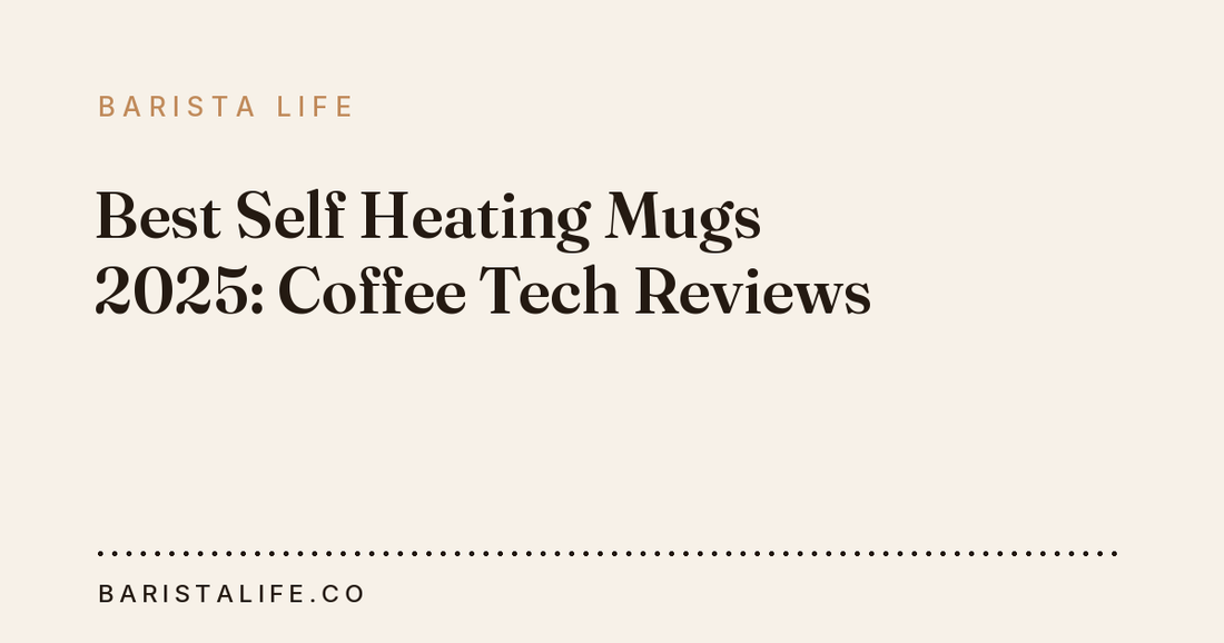 Best Self Heating Mugs 2025: Coffee Tech Reviews