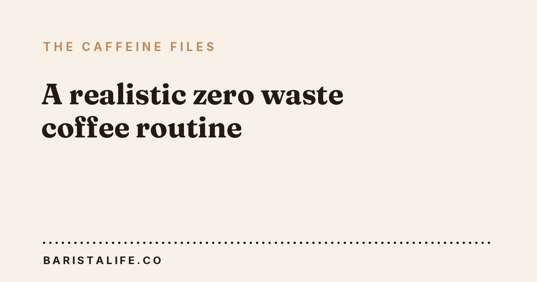 A realistic zero waste coffee routine