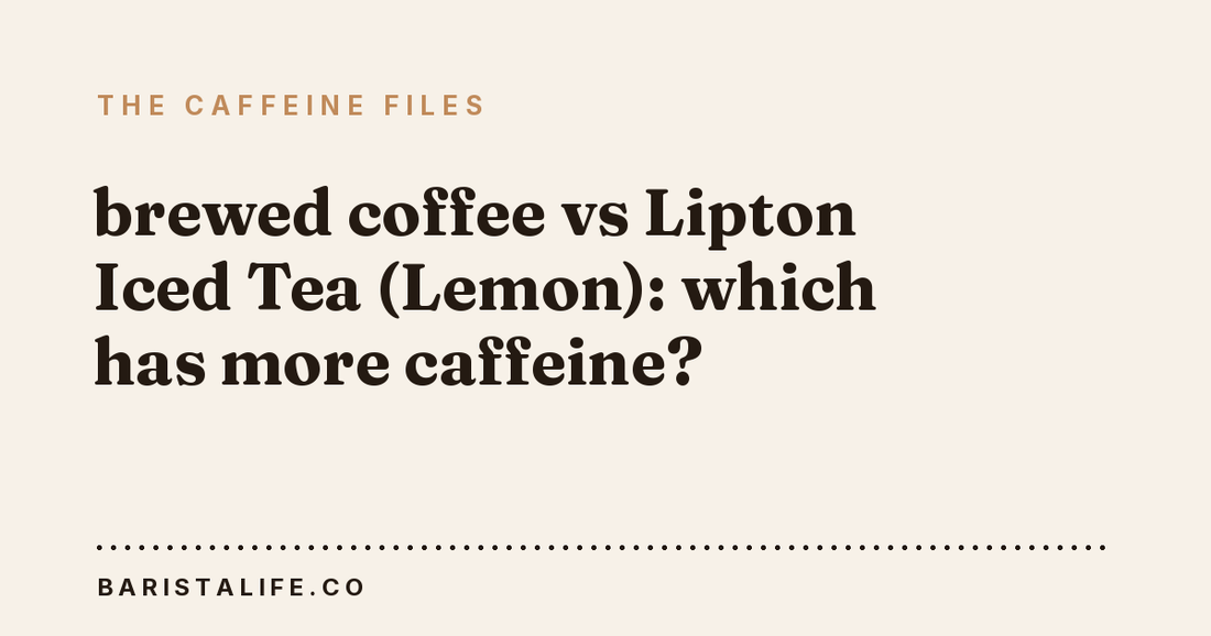 brewed coffee vs Lipton Iced Tea (Lemon): which has more caffeine?