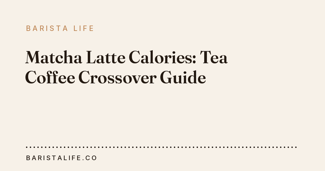 Matcha Latte Calories: Tea Coffee Crossover Guide