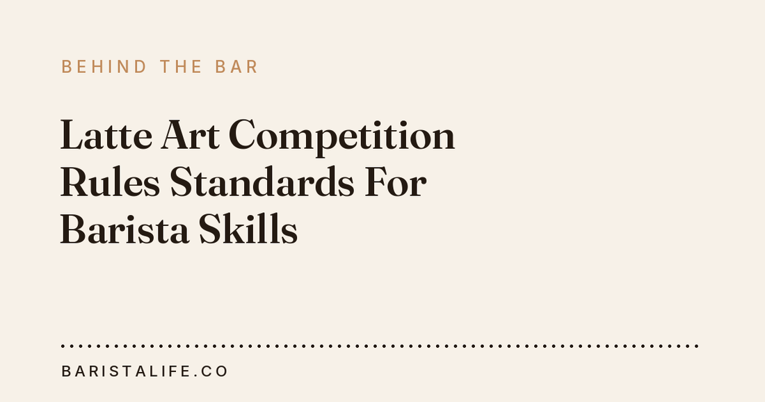 Latte Art Competition Rules Standards For Barista Skills