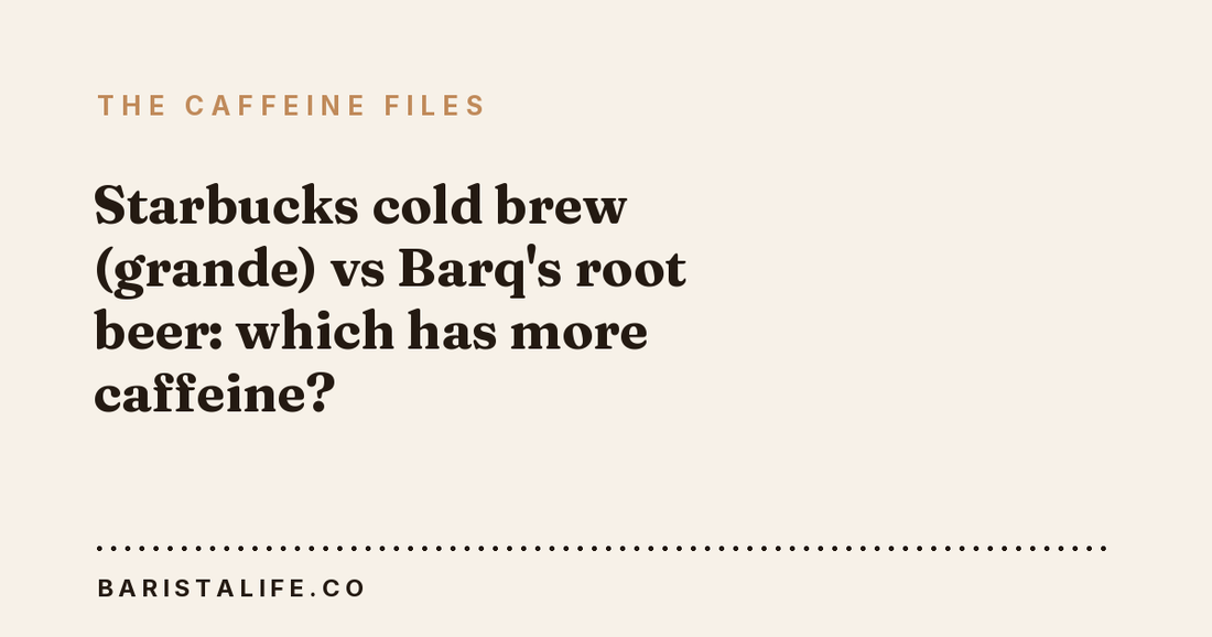 Starbucks cold brew (grande) vs Barq's root beer: which has more caffeine?