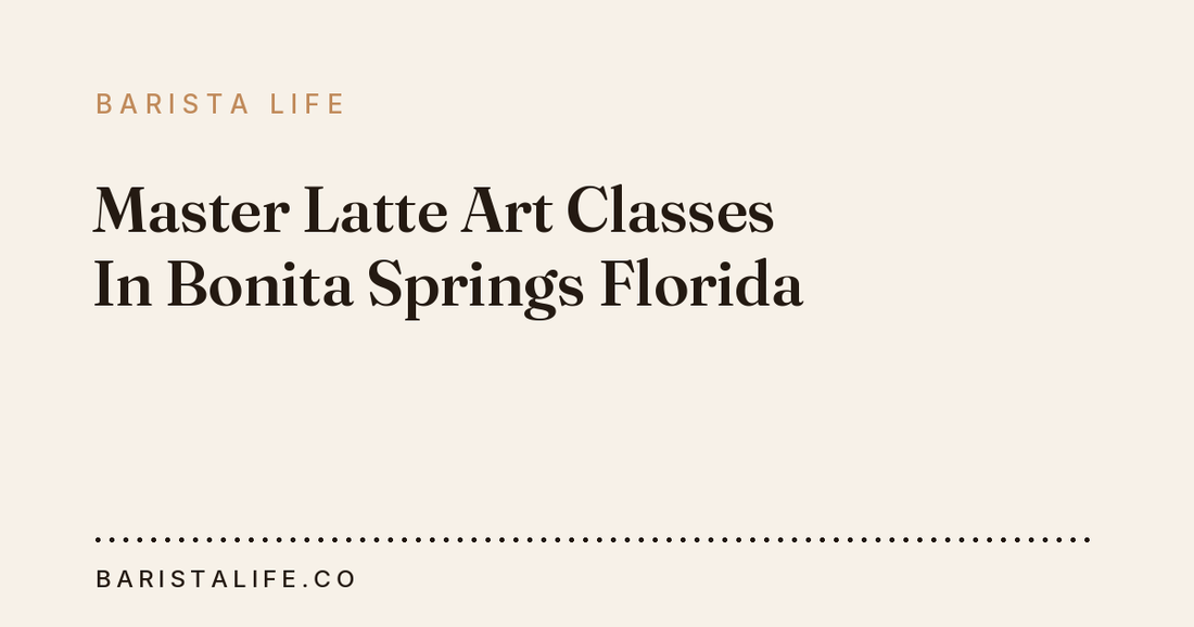 Master Latte Art Classes In Bonita Springs Florida