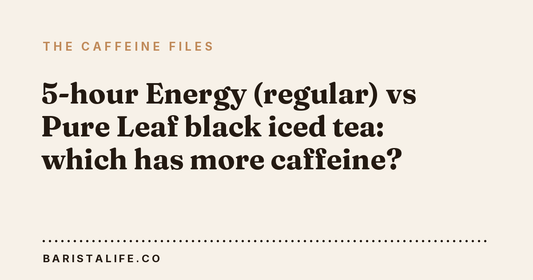 5-hour Energy (regular) vs Pure Leaf black iced tea: which has more caffeine?