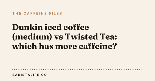 Dunkin iced coffee (medium) vs Twisted Tea: which has more caffeine?
