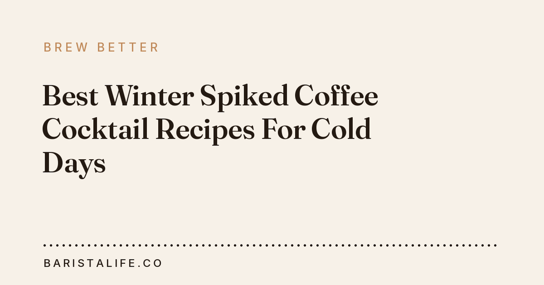 Best Winter Spiked Coffee Cocktail Recipes For Cold Days