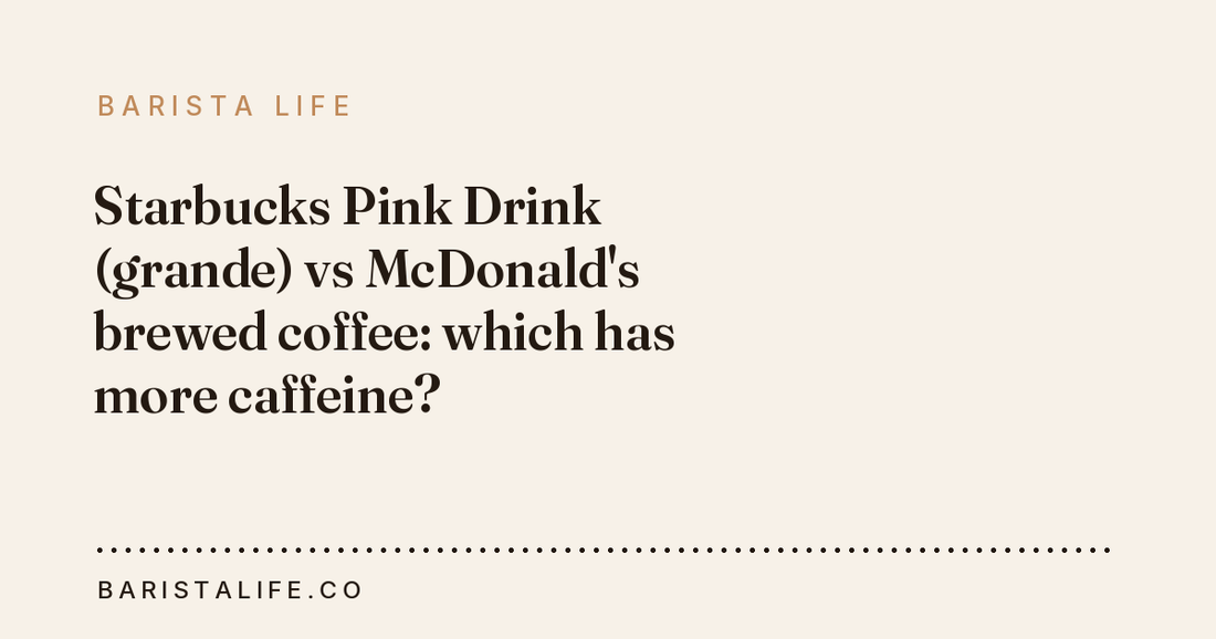 Starbucks Pink Drink (grande) vs McDonald's brewed coffee: which has more caffeine?