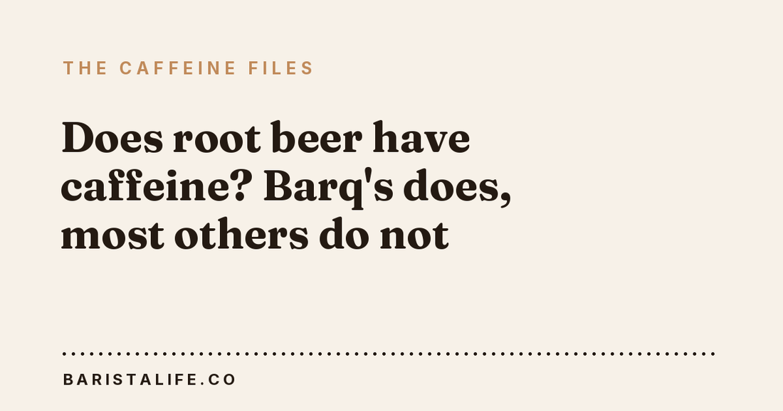 Does root beer have caffeine? Barq's does, most others do not