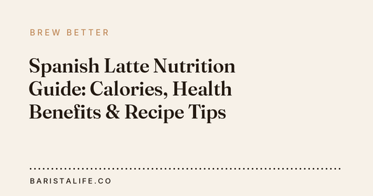 Spanish Latte Nutrition Guide: Calories, Health Benefits & Recipe Tips
