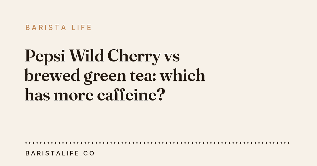 Pepsi Wild Cherry vs brewed green tea: which has more caffeine?