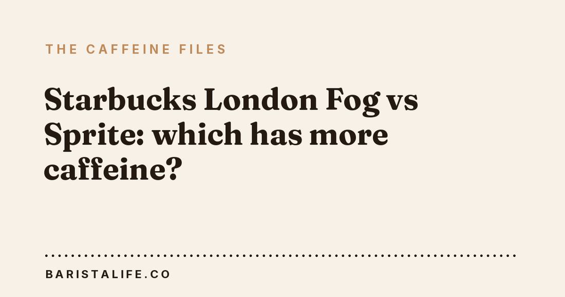 Starbucks London Fog vs Sprite: which has more caffeine?
