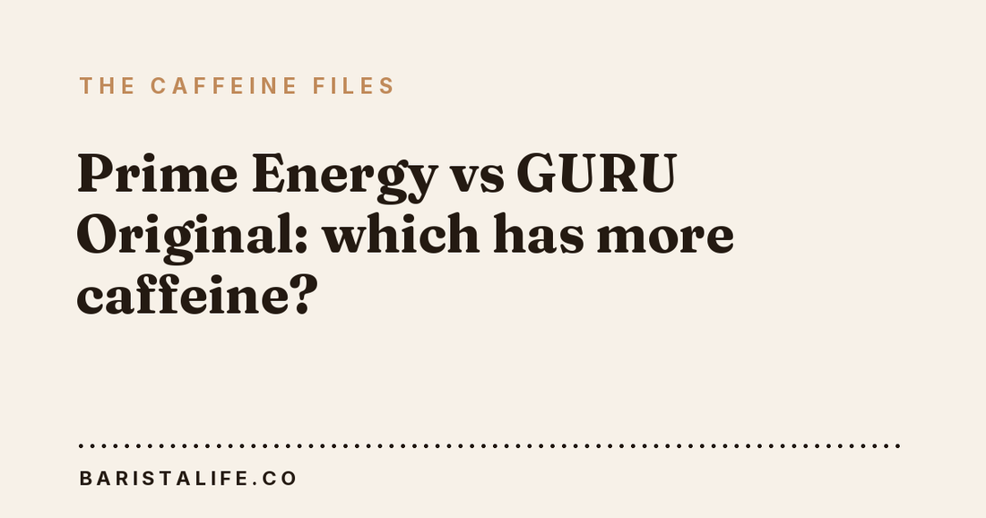 Prime Energy vs GURU Original: which has more caffeine?