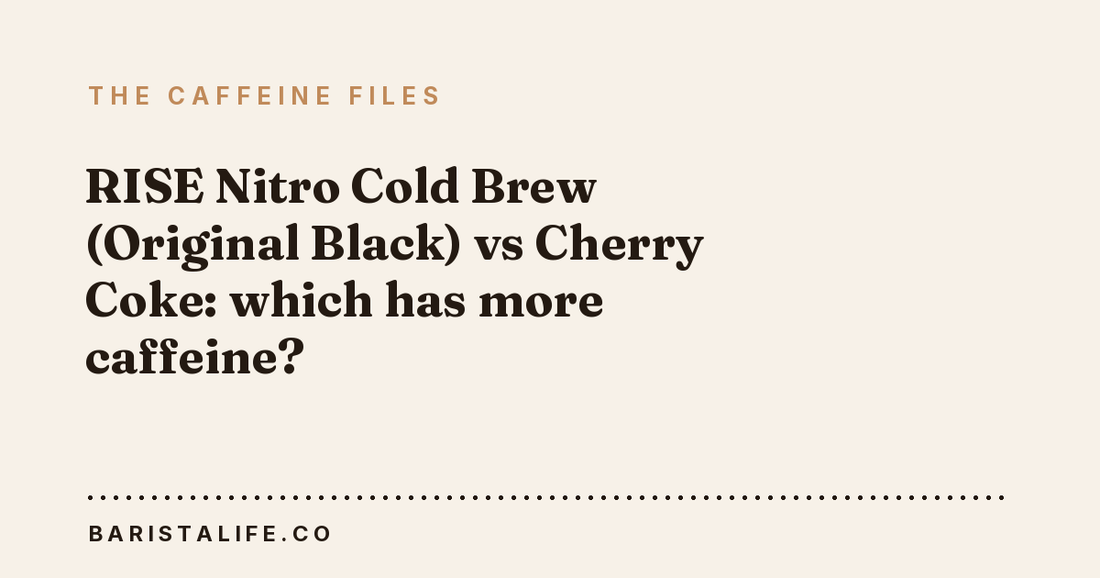 RISE Nitro Cold Brew (Original Black) vs Cherry Coke: which has more caffeine?