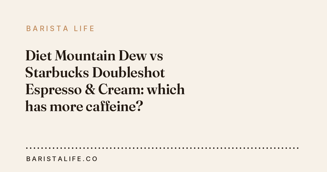 Diet Mountain Dew vs Starbucks Doubleshot Espresso & Cream: which has more caffeine?