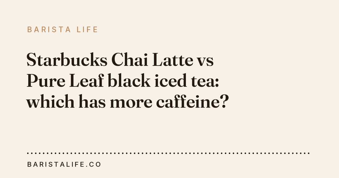Starbucks Chai Latte vs Pure Leaf black iced tea: which has more caffeine?