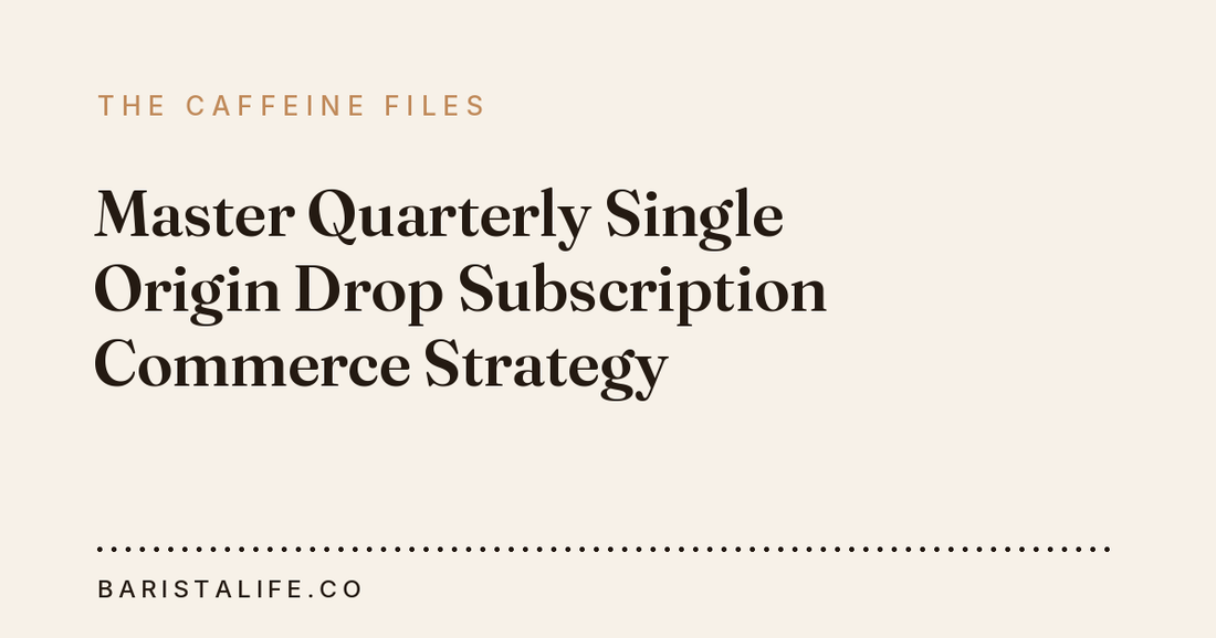 Master Quarterly Single Origin Drop Subscription Commerce Strategy