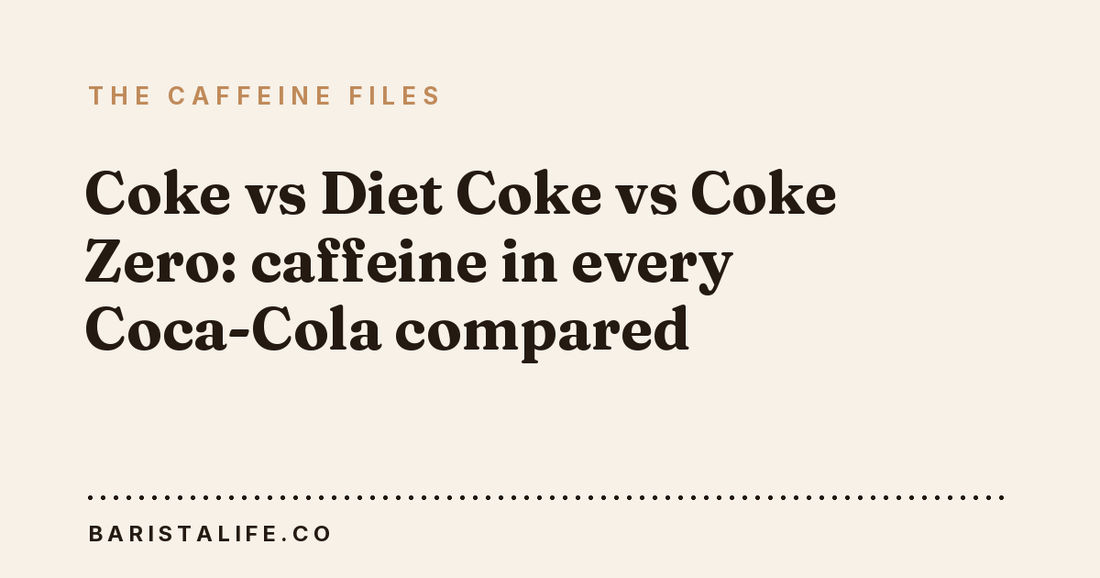 Coke vs Diet Coke vs Coke Zero: caffeine in every Coca-Cola compared