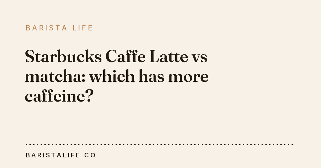 Starbucks Caffe Latte vs matcha: which has more caffeine?