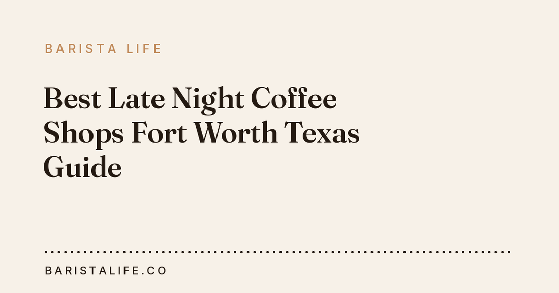 Best Late Night Coffee Shops Fort Worth Texas Guide