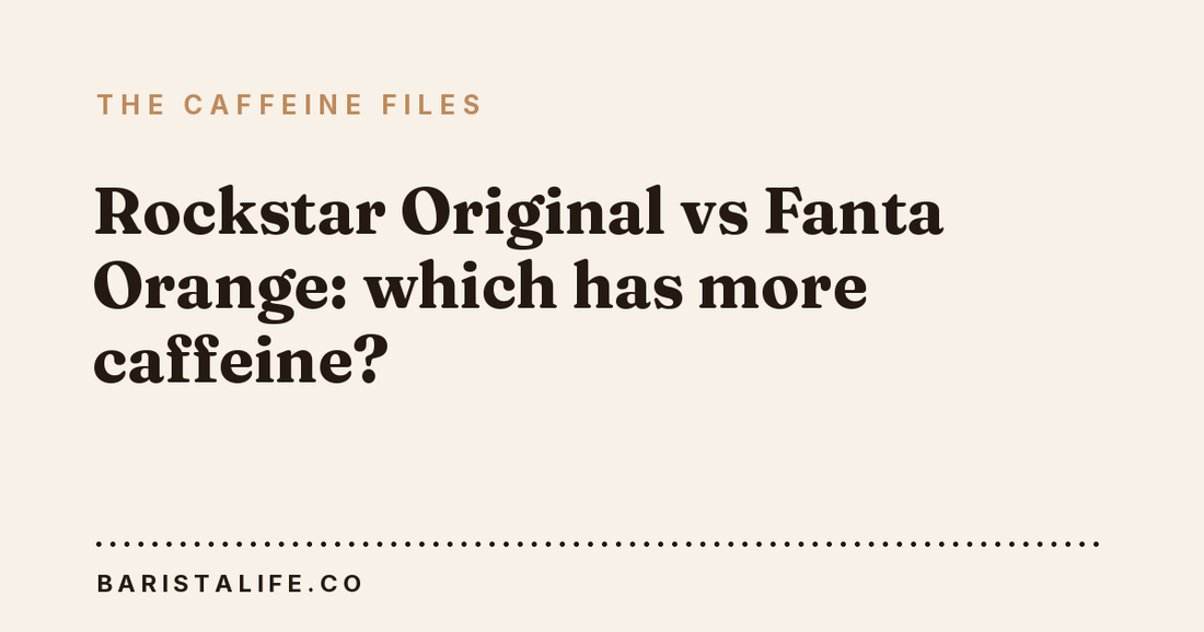 Rockstar Original vs Fanta Orange: which has more caffeine?