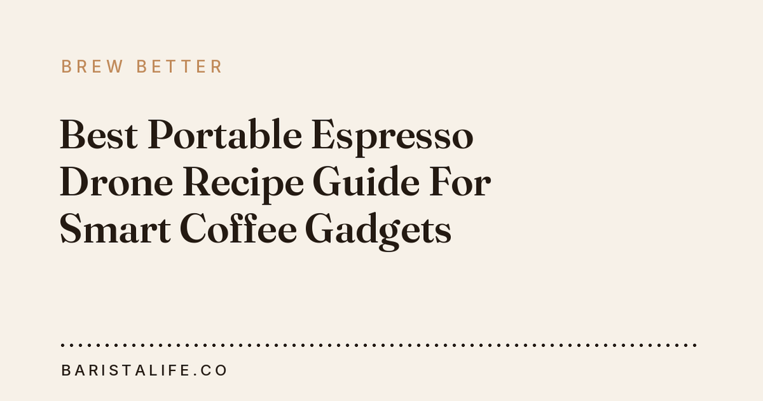 Best Portable Espresso Drone Recipe Guide For Smart Coffee Gadgets