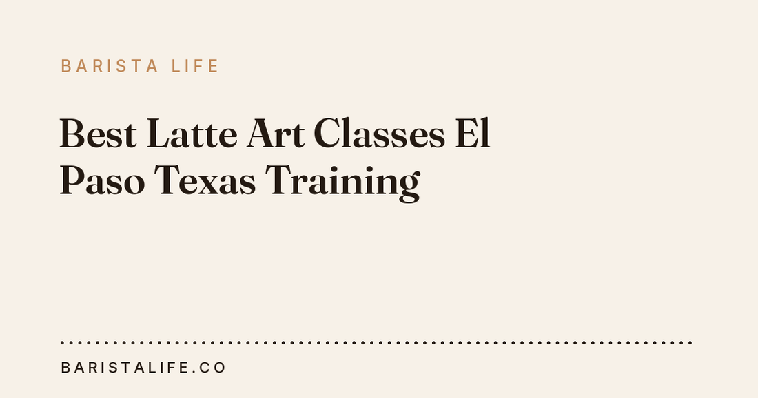 Best Latte Art Classes El Paso Texas Training