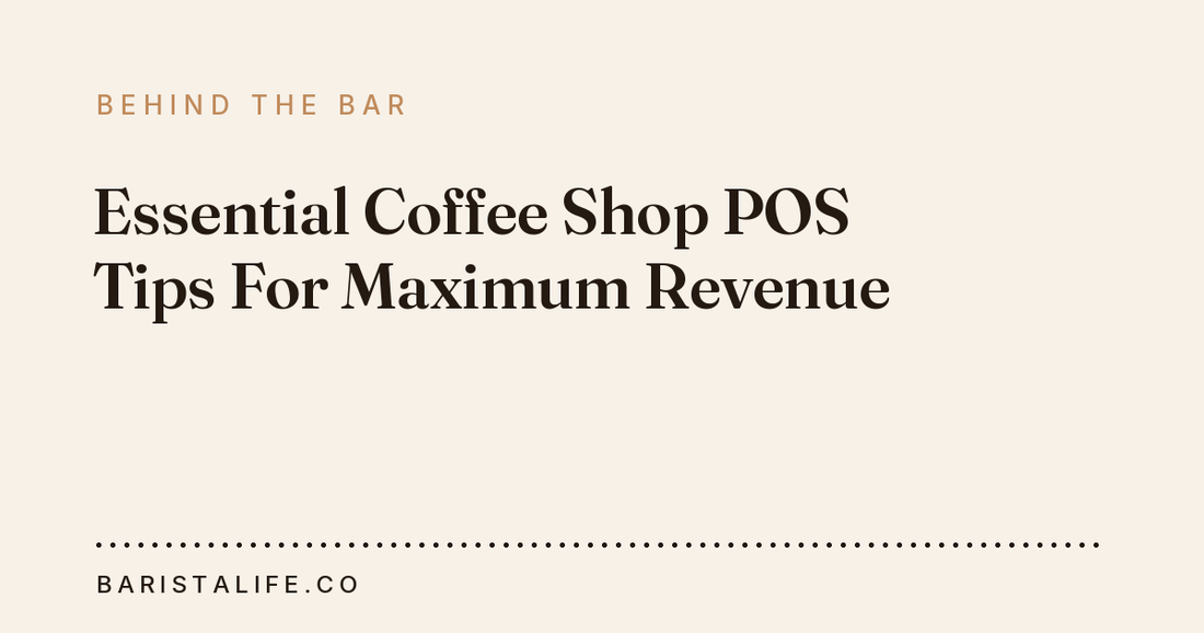 Essential Coffee Shop POS Tips For Maximum Revenue
