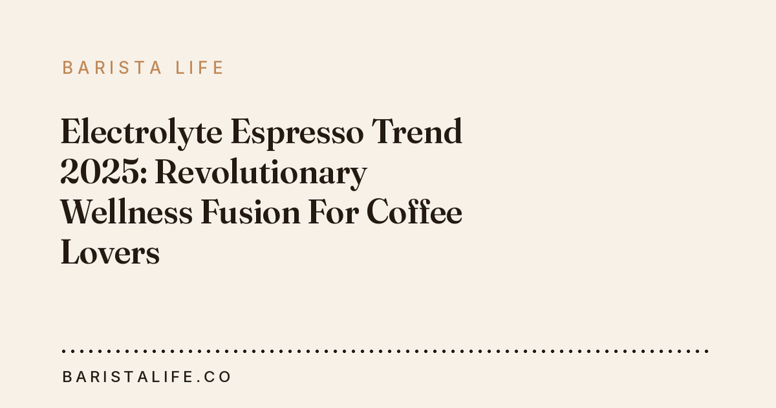Electrolyte Espresso Trend 2025: Revolutionary Wellness Fusion For Coffee Lovers