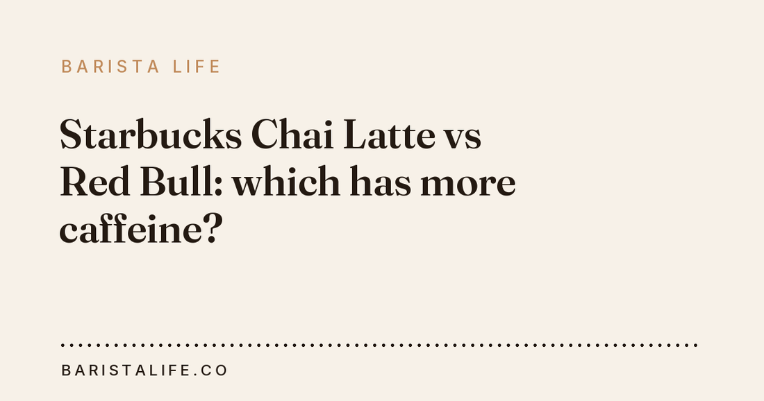 Starbucks Chai Latte vs Red Bull: which has more caffeine?
