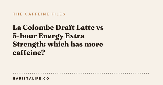 La Colombe Draft Latte vs 5-hour Energy Extra Strength: which has more caffeine?
