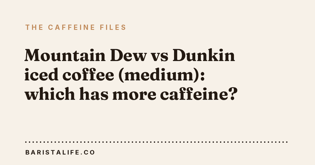 Mountain Dew vs Dunkin iced coffee (medium): which has more caffeine?