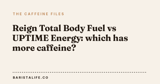 Reign Total Body Fuel vs UPTIME Energy: which has more caffeine?