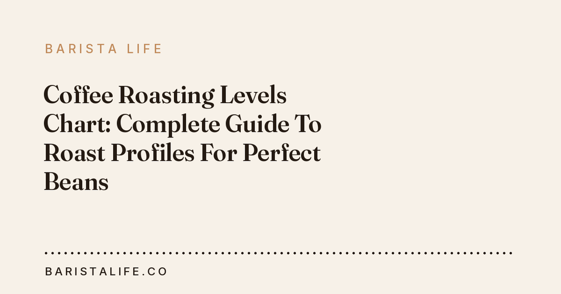 Coffee Roasting Levels Chart: Complete Guide To Roast Profiles For Perfect Beans