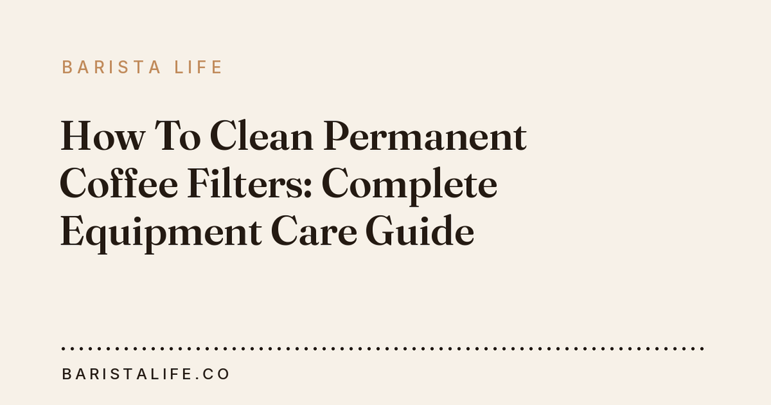 How To Clean Permanent Coffee Filters: Complete Equipment Care Guide