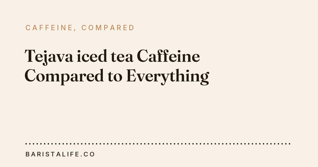 Tejava iced tea Caffeine Compared to Everything