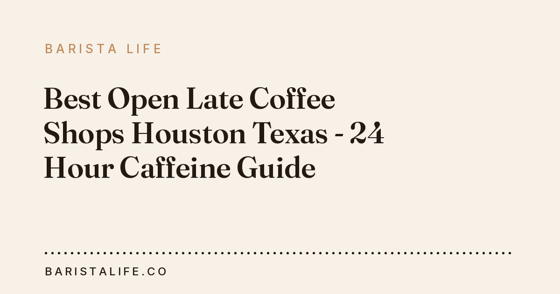 Best Open Late Coffee Shops Houston Texas - 24 Hour Caffeine Guide