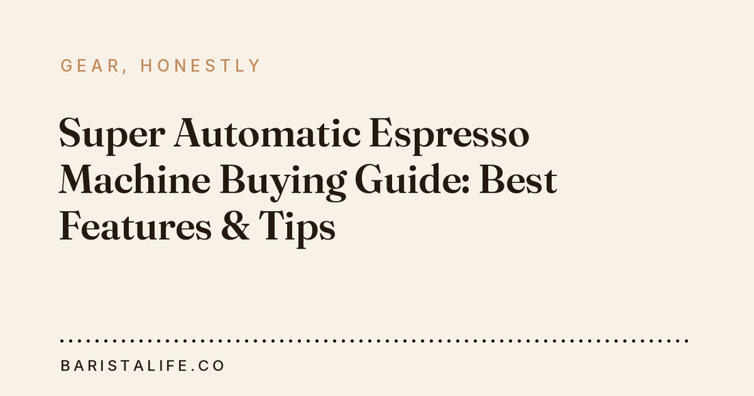 Super Automatic Espresso Machine Buying Guide: Best Features & Tips